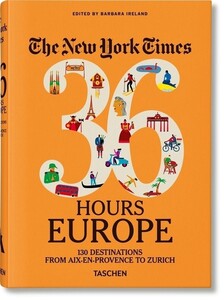 The New York Times 36 Hours. Europe. 3rd Edition [Taschen]