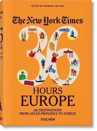 Туризм, атласы и карты: The New York Times 36 Hours. Europe. 3rd Edition [Taschen]
