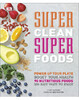 Super Clean Super Foods