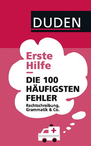 Книги для детей: Duden - Erste Hilfe. Die 100 h?ufigsten Fehler: Rechtschreibung, Grammatik & Co