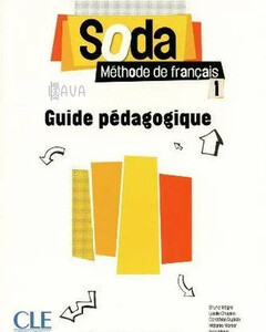Іноземні мови: Soda 1 Guide Pedagogique [CLE International]