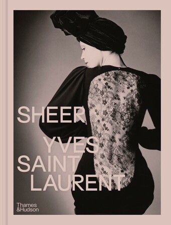Мода, стиль і краса: Sheer: Yves Saint Laurent [Thames & Hudson]
