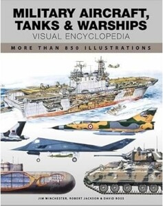 Наука, техника и транспорт: Military Aircraft, Tanks & Warships: Visual Encyclopedia [Amber Books]