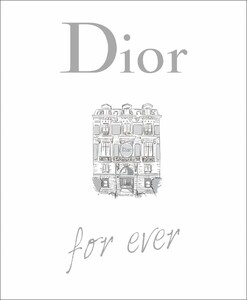 Мода, стиль і краса: Dior For Ever [Quercus Publishing]
