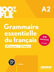 Іноземні мови: 100% FLE A2 Grammaire essentielle du français Livre + didierfle.app [Didier]