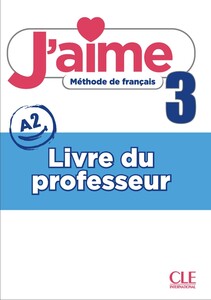 Книги для детей: J'aime 3 (A2) Guide pedagogique [CLE International]