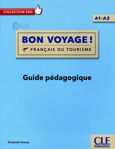 Іноземні мови: Bon Voyage! A1-A2 Guide pedagogique [CLE International]
