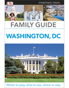 Туризм, атласы и карты: Eyewitness Travel Family Guide Washington, DC