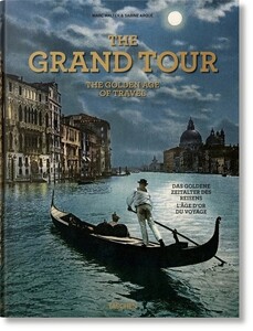 Туризм, атласи та карти: The Grand Tour. The Golden Age of Travel [Taschen]