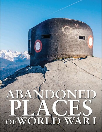 Історія: Abandoned Places of World War I [Amber Books]