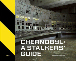 История: Chernobyl: A Stalkers' Guide [Thames & Hudson]