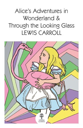Художні: Collins Classics: Alice’s Adventures in Wonderland and Through the Looking Glass