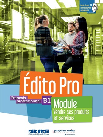 Иностранные языки: Edito Pro B1 Module - Vendre ses produits et services [Didier]
