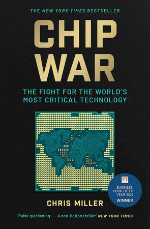 Бізнес і економіка: Chip War: The Fight for the World's Most Critical Technology [Simon and Schuster]