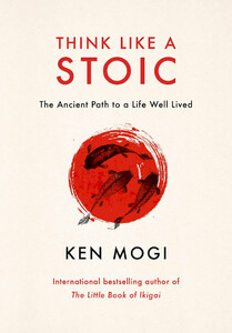 Філософія: Think Like a Stoic: The Ancient Path to a Life Well Lived [Quercus Publishing]