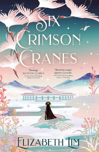 Книги для дорослих: Six Crimson Cranes (Book1) [Hodder & Stoughton]