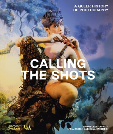 Искусство, живопись и фотография: Calling the Shots: A Queer History of Photography [Thames & Hudson]