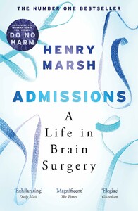 Книги для дорослих: Admissions: A Life in Brain Surgery [Orion Publishing]