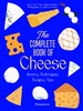 The Complete Book of Cheese: History, Techniques, Recipes, Tips [Thames & Hudson]