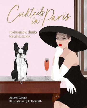 Кулінарія: їжа і напої: Cocktails in Paris: Fashionable drinks for all seasons [Thames & Hudson]