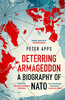 Deterring Armageddon: A Biography of NATO [Headline]