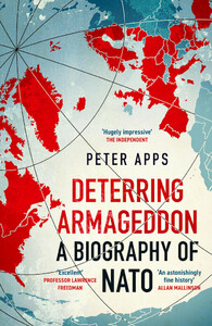 Политика: Deterring Armageddon: A Biography of NATO [Headline]
