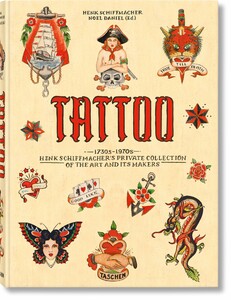 Искусство, живопись и фотография: TATTOO. 1730s-1970s. Henk Schiffmacher’s Private Collection [Taschen]