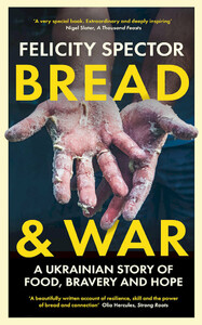 История: Bread and War: a Ukrainian story of food, bravery and hope [Bloomsbury]