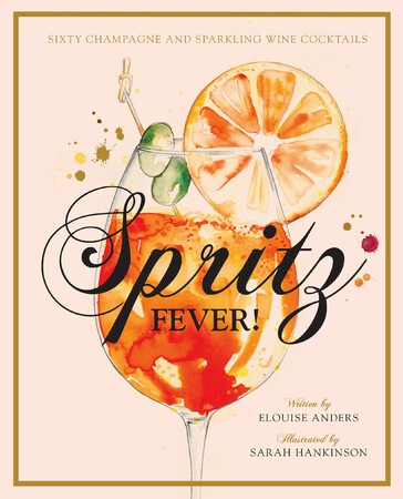 Кулінарія: їжа і напої: Spritz Fever!: Sixty Champagne and Sparkling Wine Cocktails [Thames & Hudson]