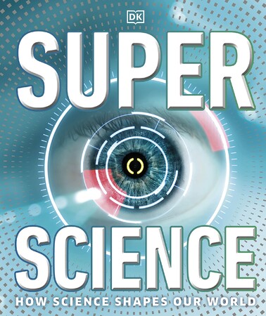 Прикладні науки: Super Science: How Science Shapes Our World [Dorling Kindersley]