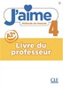 J'aime 4 (A2+) Guide pedagogique [CLE International]