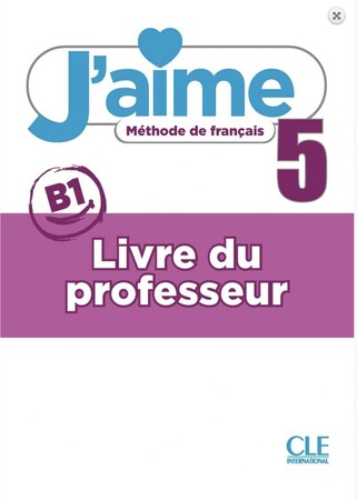 Изучение иностранных языков: J'aime 5 (B1) Guide pedagogique [CLE International]