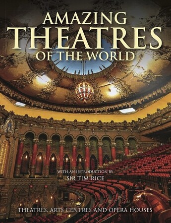 Мистецтво, живопис і фотографія: Amazing Theatres of the World [Amber Books]