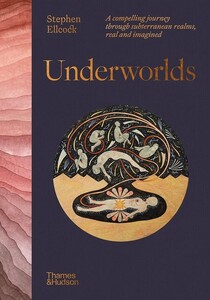 История: Underworlds [Thames & Hudson]