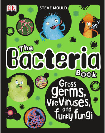 Для середнього шкільного віку: The Bacteria Book