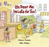 Oh Dear Me, Im Late for Tea! - Collins Big Cat