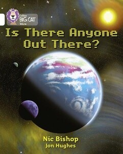 Земля, Космос і навколишній світ: Is There Anyone Out There? Band 10/White - Collins Big Cat