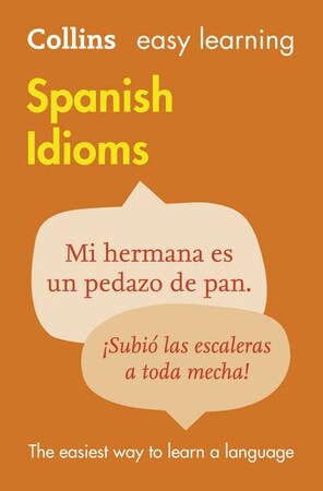 Иностранные языки: Easy Learning: Spanish Idioms [Collins]