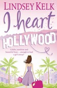 Художні: I Heart Hollywood - I Heart Series (Lindsey Kelk)