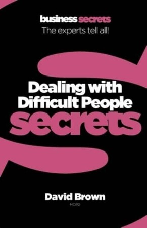 Бизнес и экономика: Business Secrets: Dealing With Difficult People Secrets [Harper Collins]