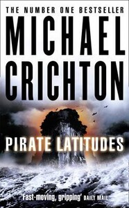 Художественные: Pirate Latitudes (Michael Crichton)