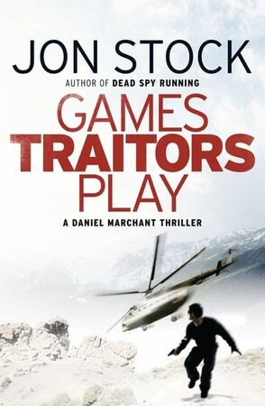 Художественные: Games Traitors Play - A Daniel Marchant Thriller (Jon Stock)