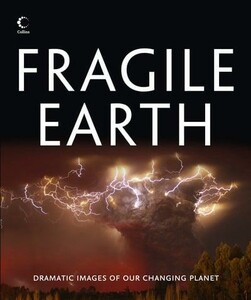 Наука, техника и транспорт: Fragile Earth: Dramatic Images of Our Changing Planet [Harper Collins]