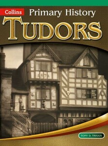 История и искусcтво: Primary History: Tudors [Harper Collins]