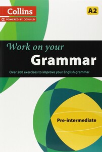 Книги для дорослих: Work on Your Grammar A2 Pre-Intermediate (Collins Cobuild)