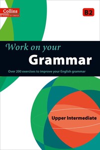 Книги для дорослих: Work on Your Grammar B2 Upper-Intermediate (Collins Cobuild)