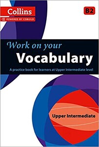Книги для дорослих: Work on Your Vocabulary B2 Upper-Intermediate (Collins Cobuild)
