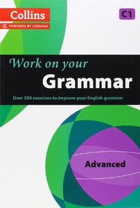 Книги для дорослих: Work on Your Grammar C1 Advanced (Collins Cobuild)