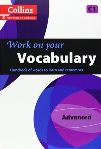 Книги для взрослых: Work on Your Vocabulary C1 Advanced (Collins Cobuild)