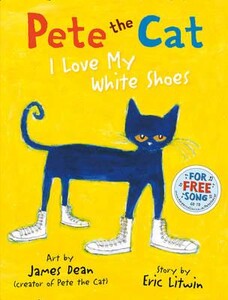 Художні книги: I Love My White Shoes - Pete the Cat